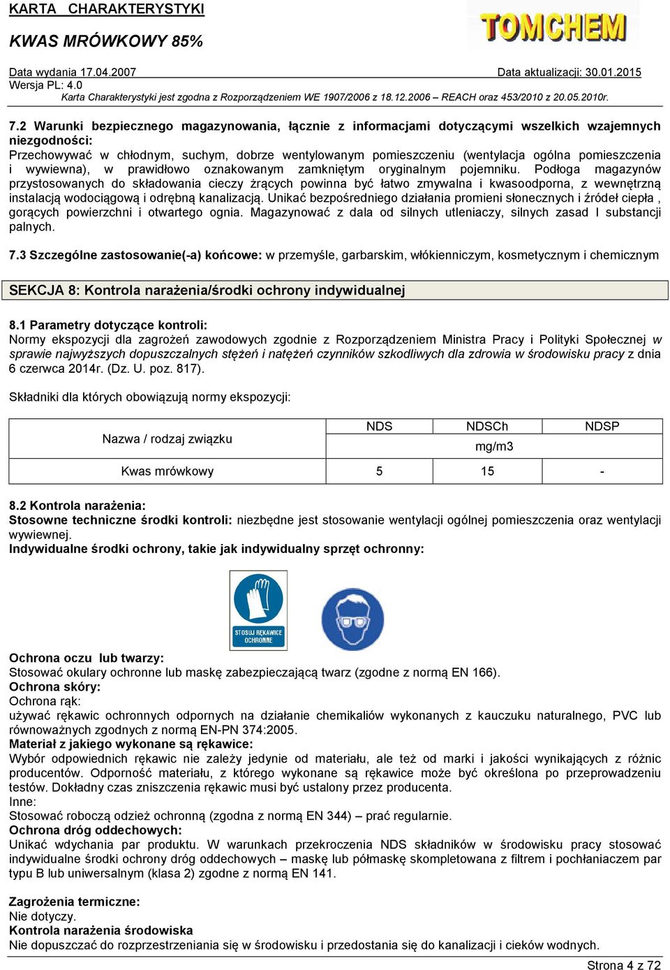 Podłoga magazynów przystosowanych do składowania cieczy żrących powinna być łatwo zmywalna i kwasoodporna, z wewnętrzną instalacją wodociągową i odrębną kanalizacją.