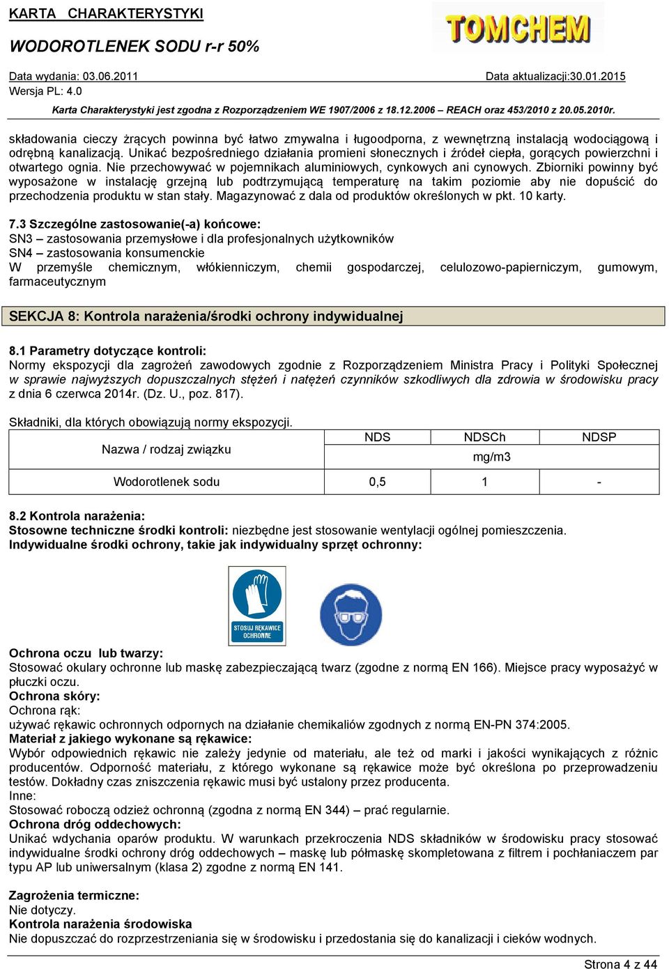 Zbiorniki powinny być wyposażone w instalację grzejną lub podtrzymującą temperaturę na takim poziomie aby nie dopuścić do przechodzenia produktu w stan stały.
