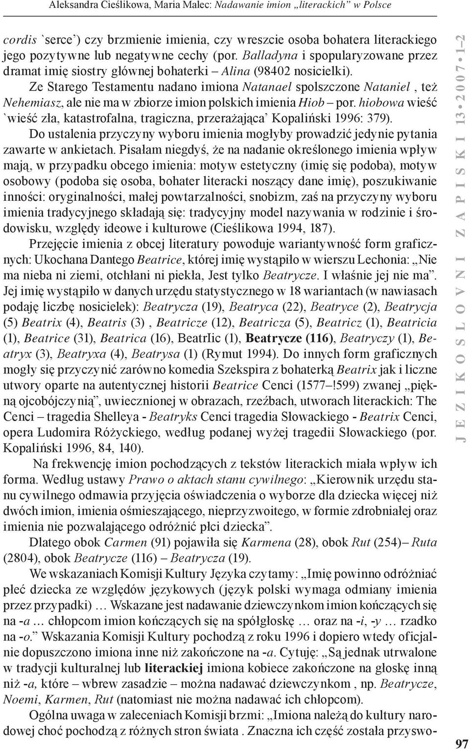 Ze Starego Testamentu nadano imiona Natanael spolszczone Nataniel, też Nehemiasz, ale nie ma w zbiorze imion polskich imienia Hiob por.