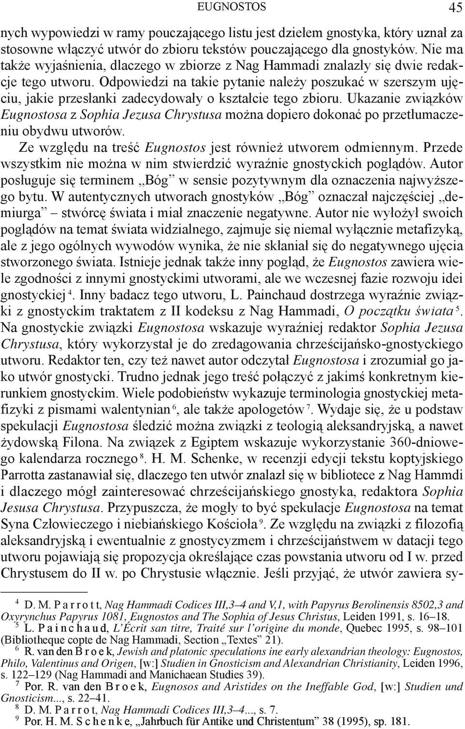 Odpowiedzi na takie pytanie należy poszukać w szerszym ujęciu, jakie przesłanki zadecydowały o kształcie tego zbioru.