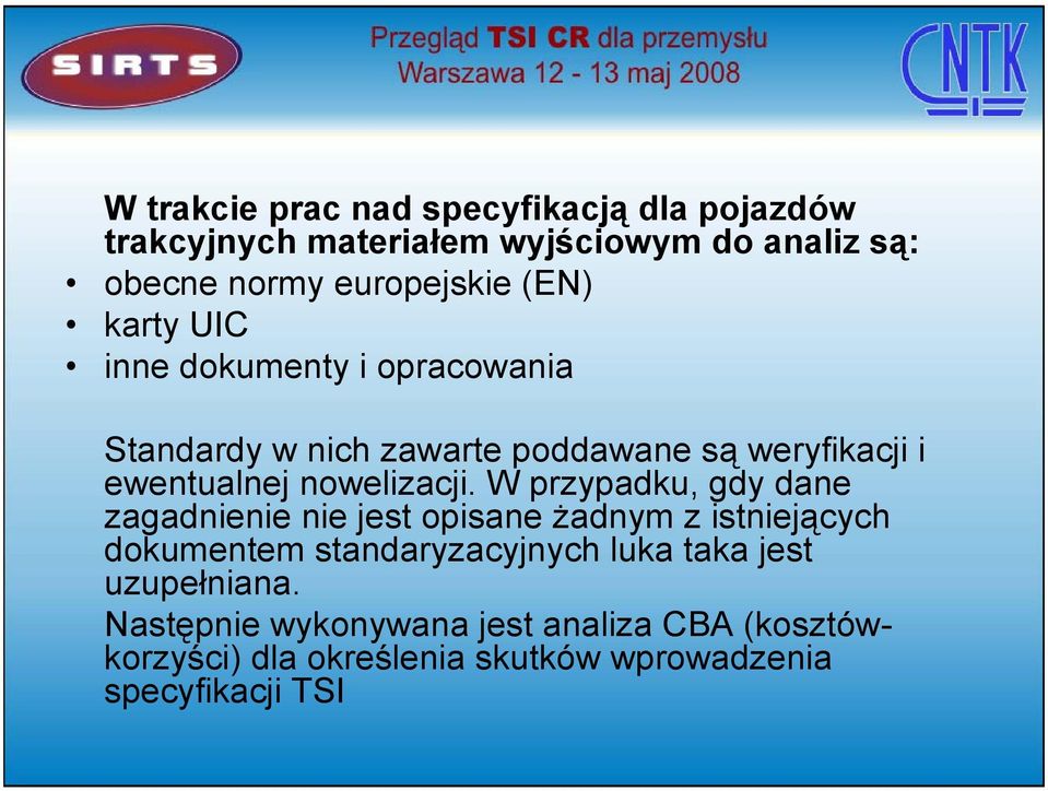 W przypadku, gdy dane zagadnienie nie jest opisane żadnym z istniejących dokumentem standaryzacyjnych luka taka jest