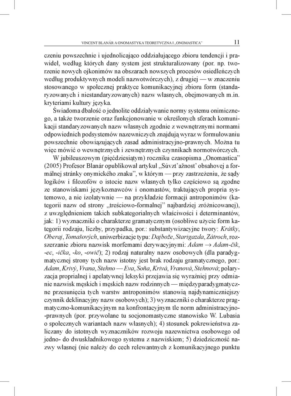 (standaryzowanych i niestandaryzowanych) nazw własnych, obejmowanych m.in. kryteriami kultury języka.