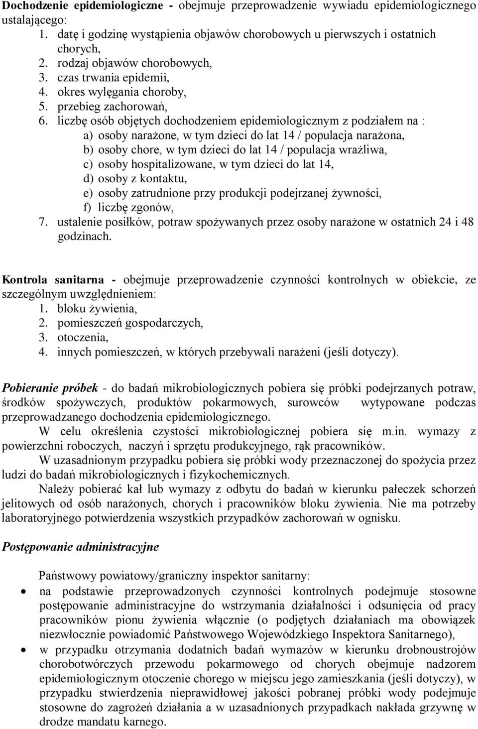 liczbę osób objętych dochodzeniem epidemiologicznym z podziałem na : a) osoby narażone, w tym dzieci do lat 14 / populacja narażona, b) osoby chore, w tym dzieci do lat 14 / populacja wrażliwa, c)