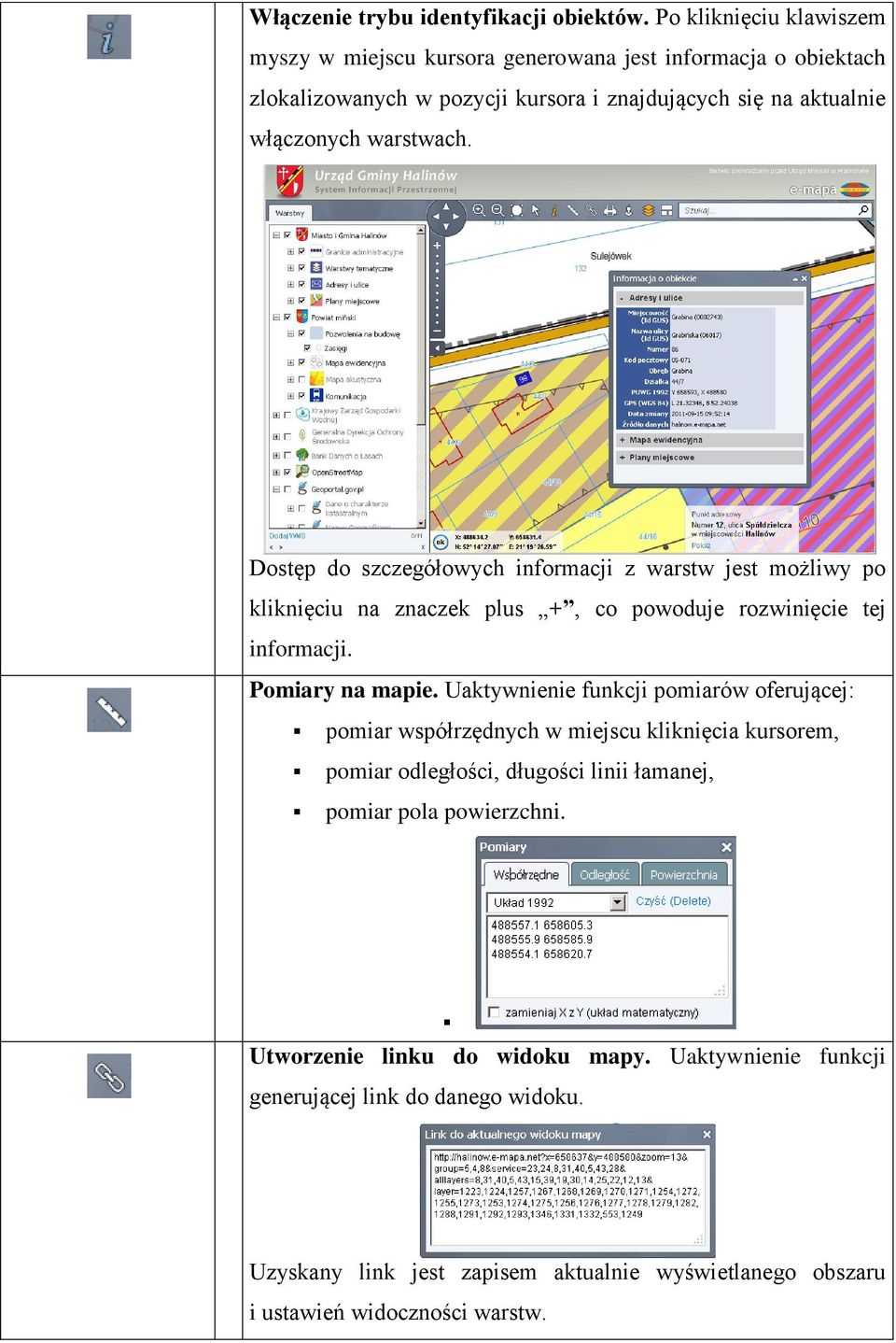 Dostęp do szczegółowych informacji z warstw jest możliwy po kliknięciu na znaczek plus +, co powoduje rozwinięcie tej informacji. Pomiary na mapie.