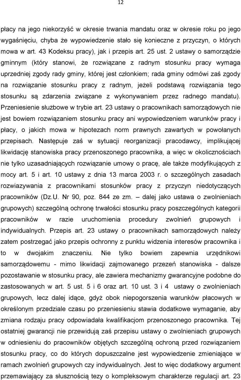 2 ustawy o samorządzie gminnym (który stanowi, że rozwiązane z radnym stosunku pracy wymaga uprzedniej zgody rady gminy, której jest członkiem; rada gminy odmówi zaś zgody na rozwiązanie stosunku