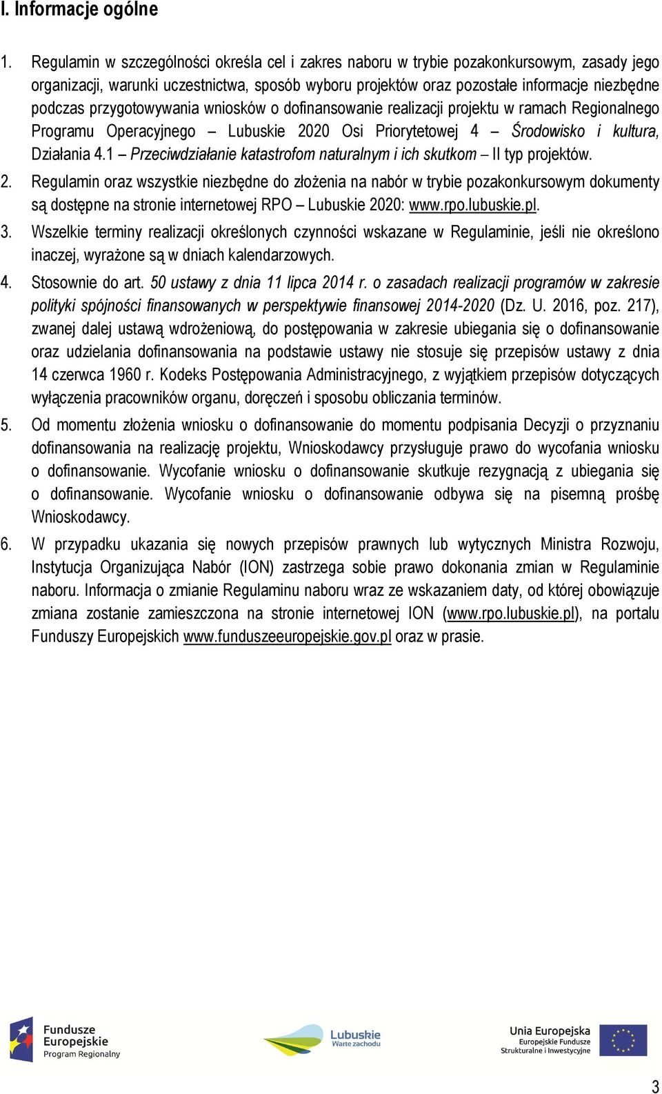 przygotowywania wniosków o dofinansowanie realizacji projektu w ramach Regionalnego Programu Operacyjnego Lubuskie 2020 Osi Priorytetowej 4 Środowisko i kultura, Działania 4.