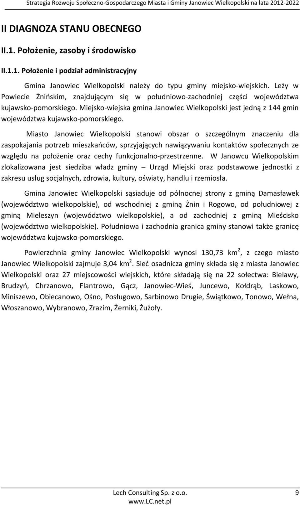 Miejsko-wiejska gmina Janowiec Wielkopolski jest jedną z 144 gmin województwa kujawsko-pomorskiego.