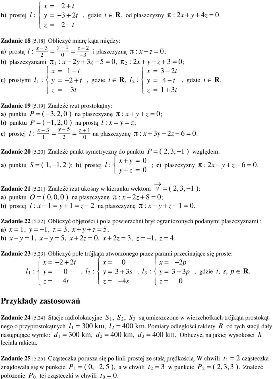 2 : y = 4 t z = 3t z = 1 + 3t t R c) prostymi, gdzie,, gdzie. Zadanie 19 [5.
