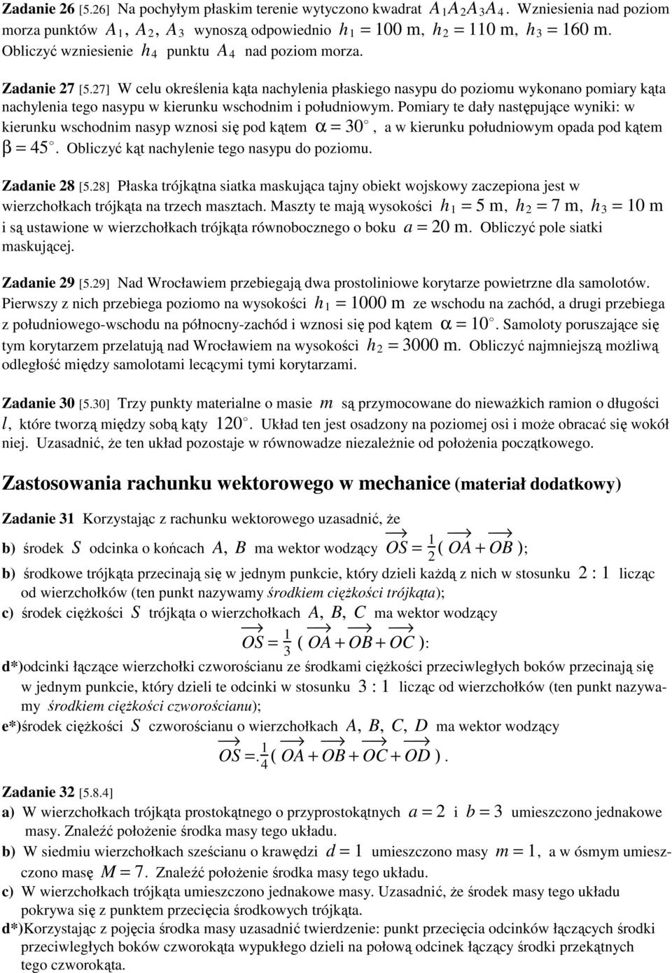 27] W celu oreślenia ąta nachylenia płasiego nasypu do poziomu wyonano pomiary ąta nachylenia tego nasypu w ierunu wschodnim i południowym.