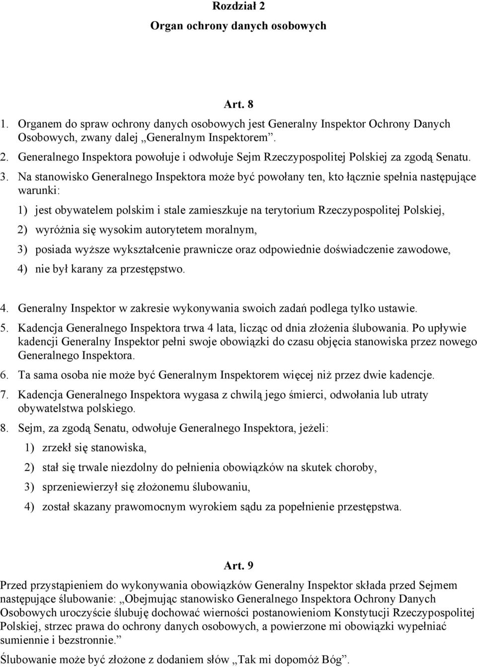 wyróżnia się wysokim autorytetem moralnym, 3) posiada wyższe wykształcenie prawnicze oraz odpowiednie doświadczenie zawodowe, 4)