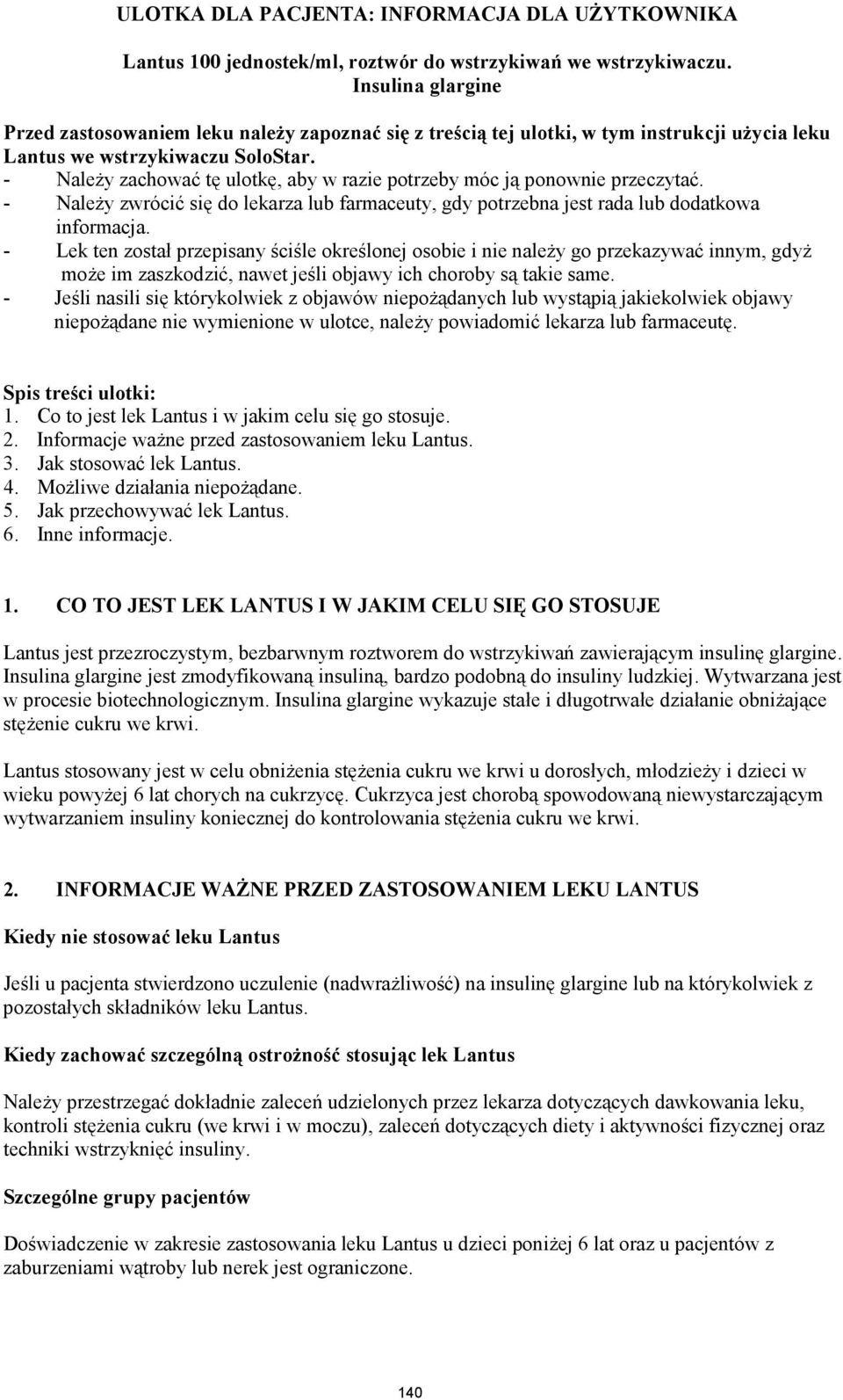 - Należy zachować tę ulotkę, aby w razie potrzeby móc ją ponownie przeczytać. - Należy zwrócić się do lekarza lub farmaceuty, gdy potrzebna jest rada lub dodatkowa informacja.