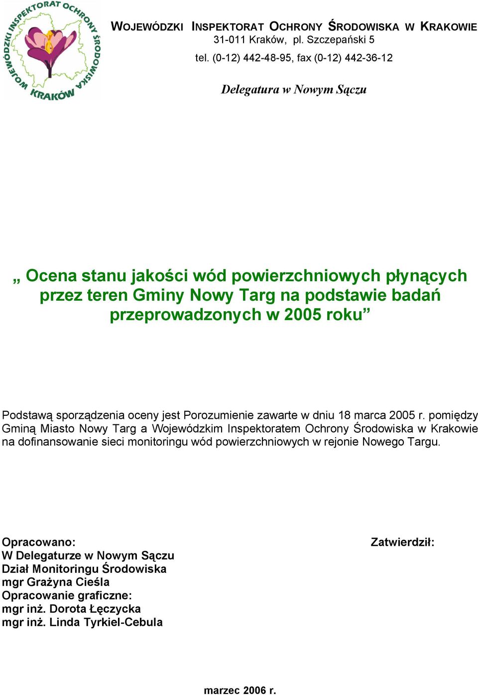 2005 roku Podstawą sporządzenia oceny jest Porozumienie zawarte w dniu 18 marca 2005 r.