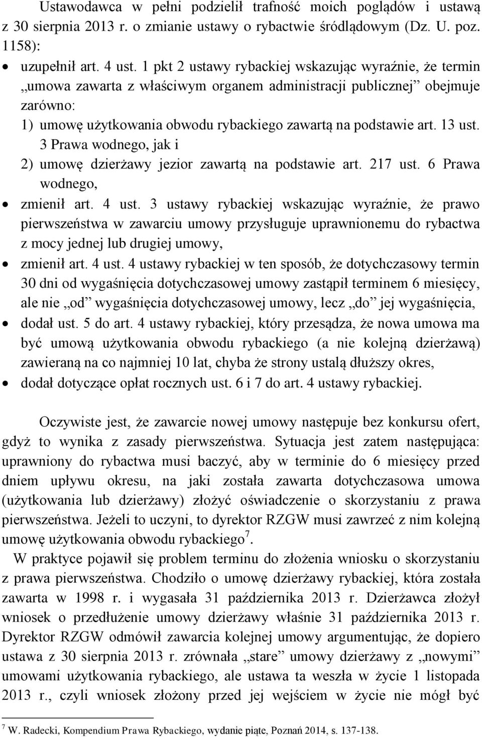 13 ust. 3 Prawa wodnego, jak i 2) umowę dzierżawy jezior zawartą na podstawie art. 217 ust. 6 Prawa wodnego, zmienił art. 4 ust.