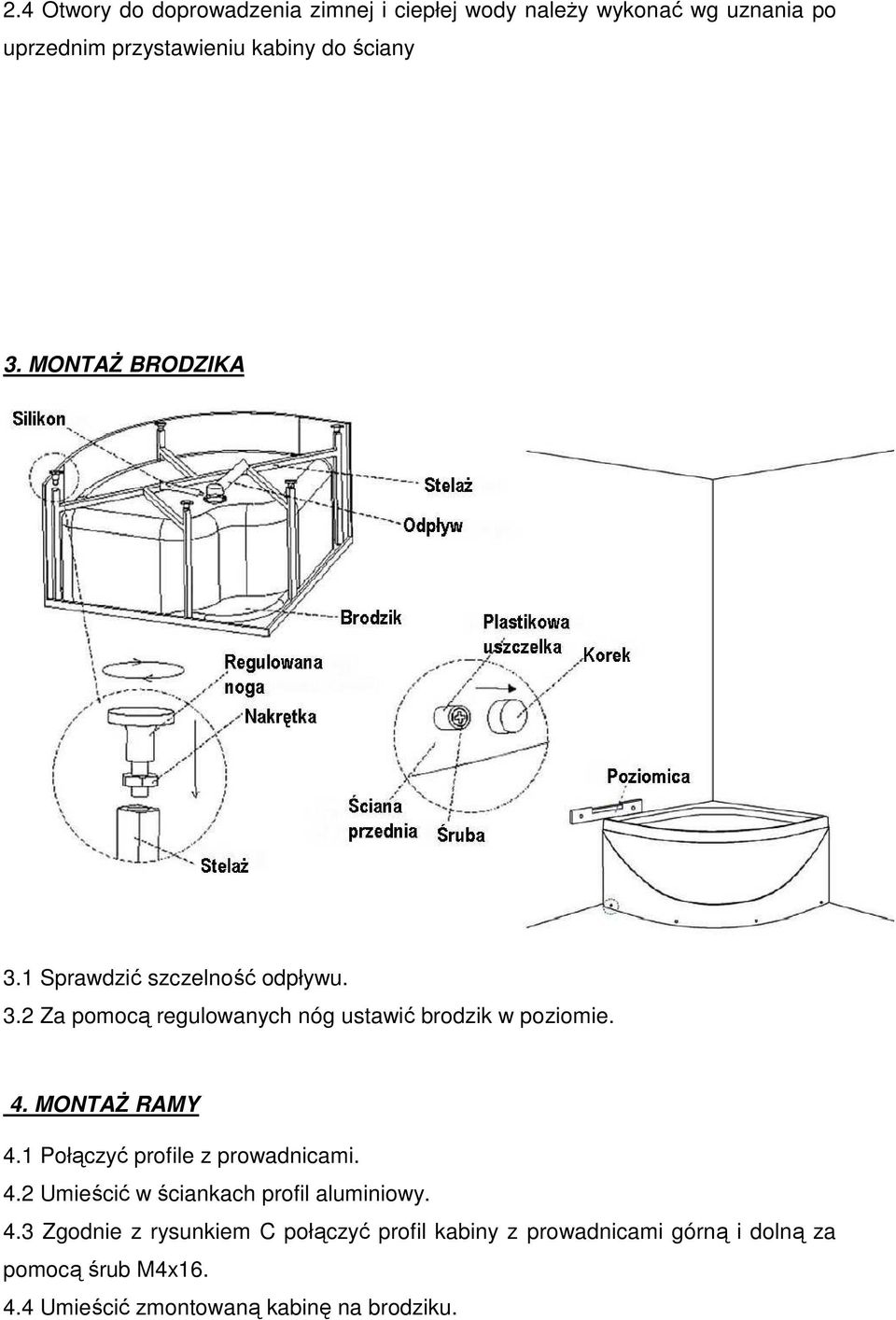 4. MONTAś RAMY 4.1 Połączyć profile z prowadnicami. 4.2 Umieścić w ściankach profil aluminiowy. 4.3 Zgodnie z rysunkiem C połączyć profil kabiny z prowadnicami górną i dolną za pomocą śrub M4x16.