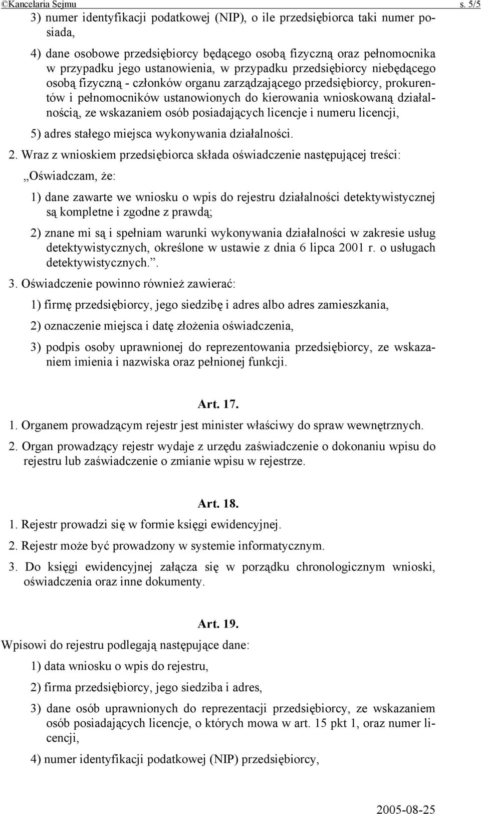 przypadku przedsiębiorcy niebędącego osobą fizyczną - członków organu zarządzającego przedsiębiorcy, prokurentów i pełnomocników ustanowionych do kierowania wnioskowaną działalnością, ze wskazaniem