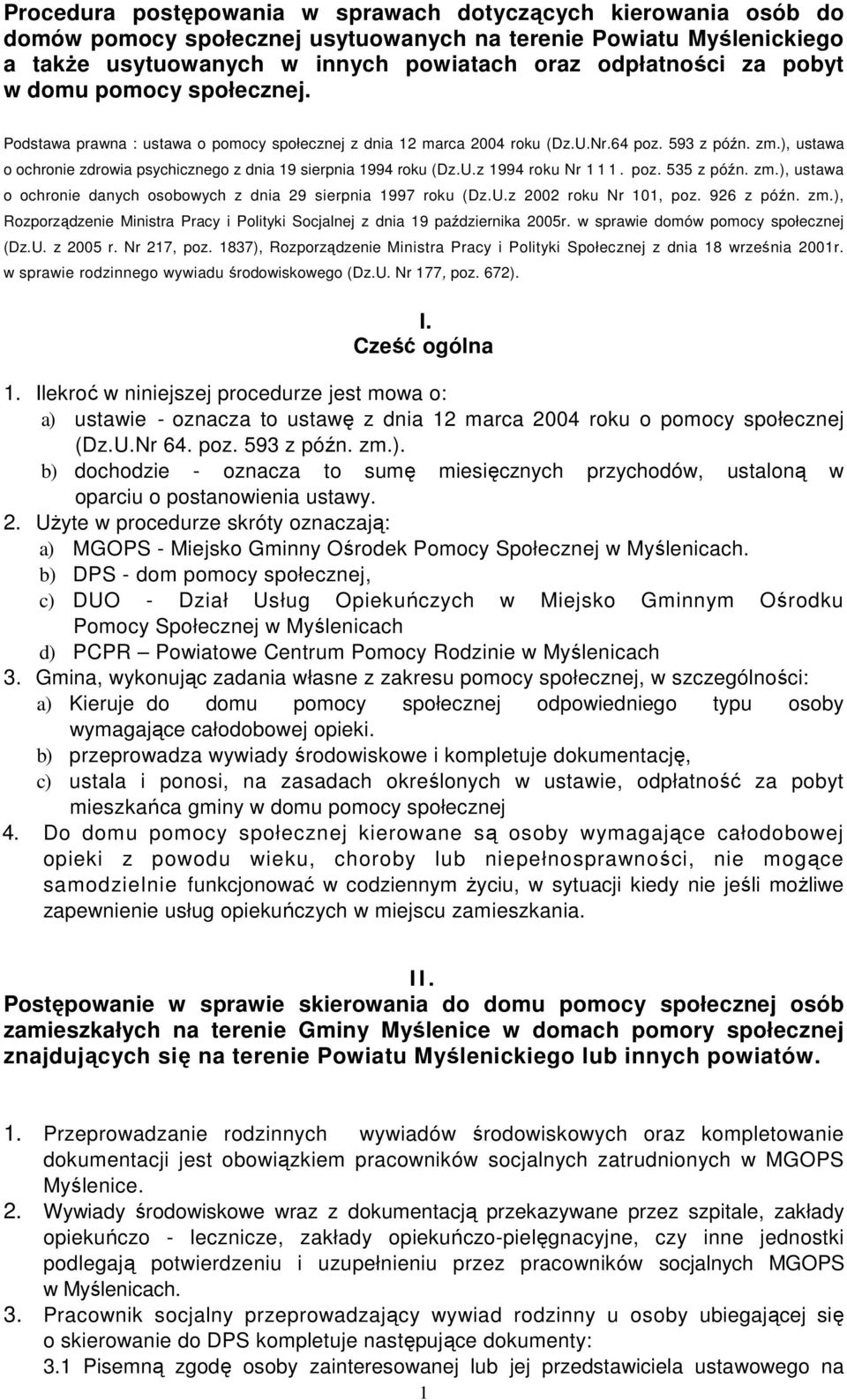 poz. 535 z późn. zm.), ustawa o ochronie danych osobowych z dnia 29 sierpnia 1997 roku (Dz.U.z 2002 roku Nr 101, poz. 926 z późn. zm.), Rozporządzenie Ministra Pracy i Polityki Socjalnej z dnia 19 października 2005r.