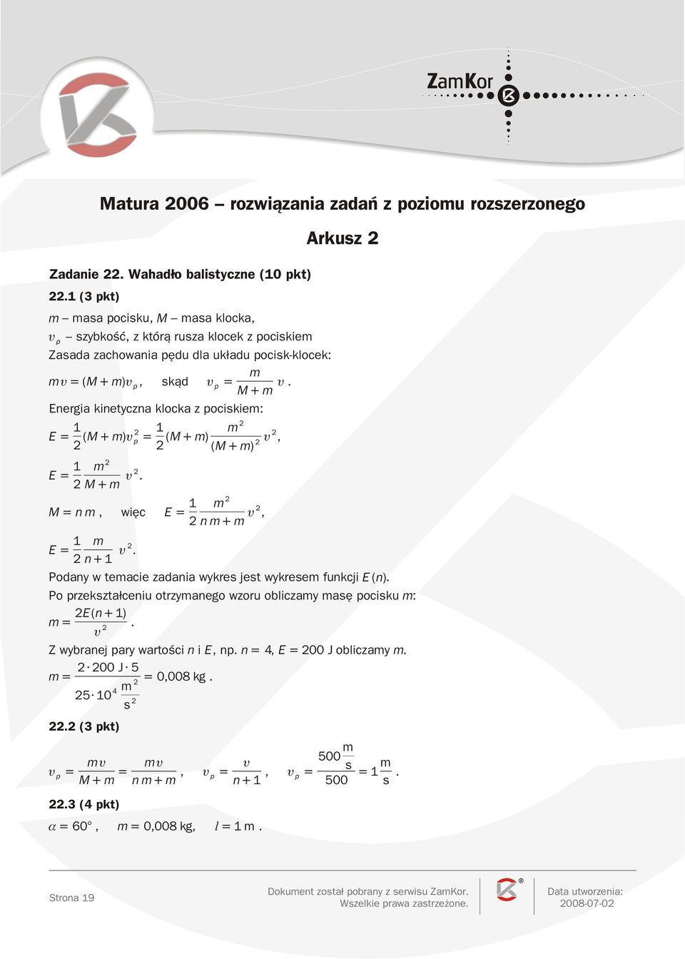 Energia kinetyczna klocka z pocikie: 1 1 E ( M ) p ( M ) ( M ) E M 1 M. n wiêc E 1 E n 1.
