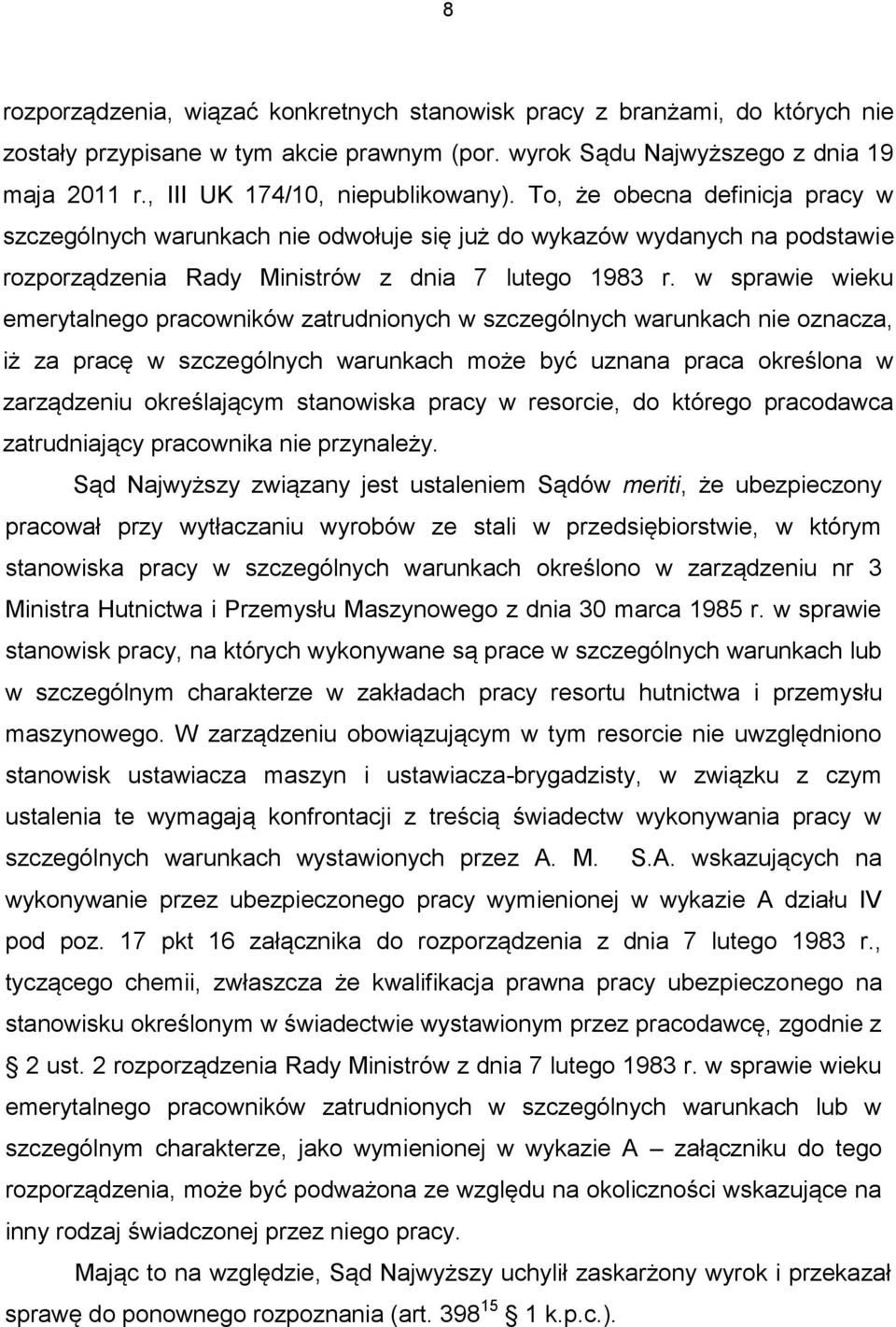 w sprawie wieku emerytalnego pracowników zatrudnionych w szczególnych warunkach nie oznacza, iż za pracę w szczególnych warunkach może być uznana praca określona w zarządzeniu określającym stanowiska