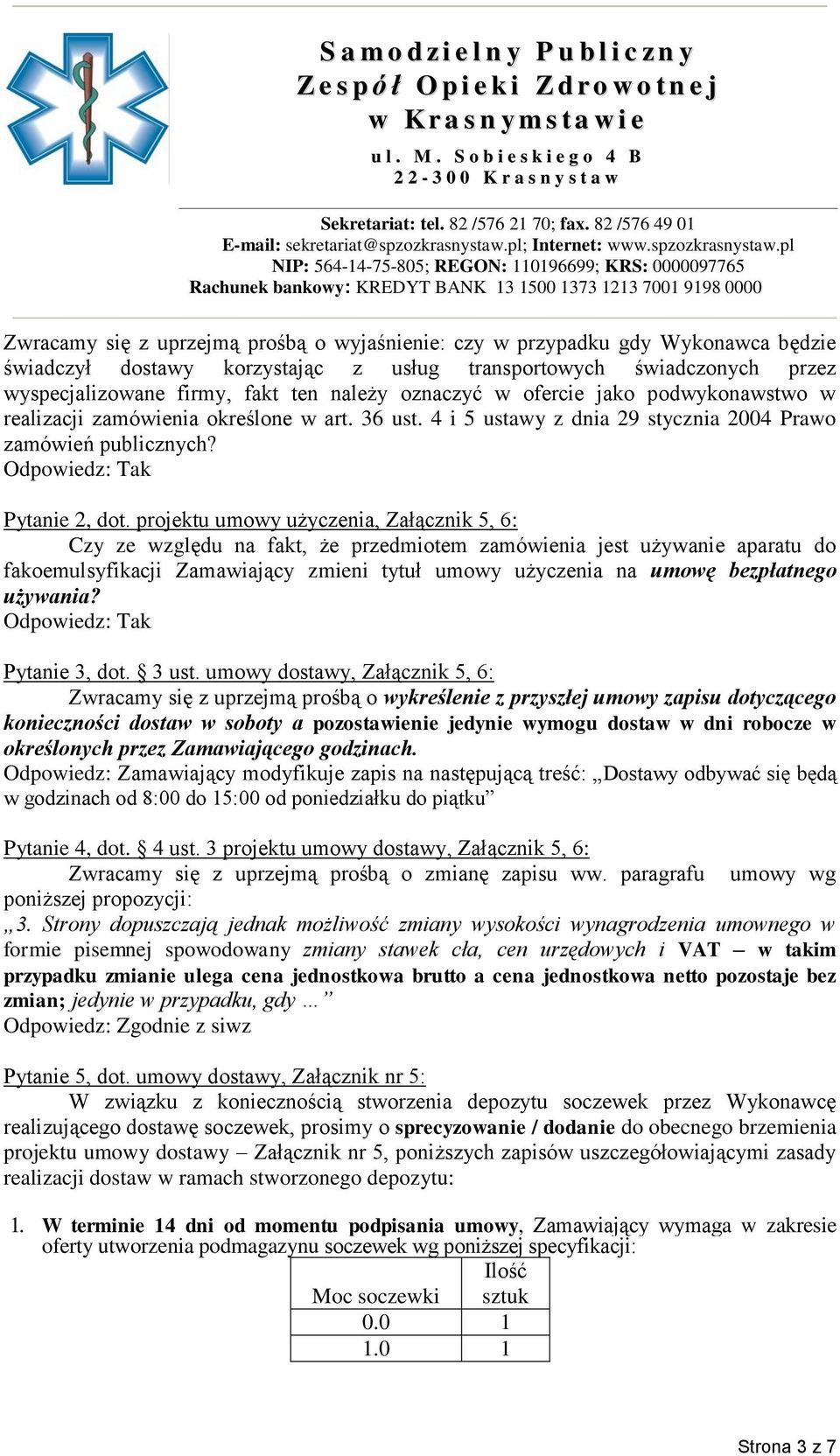 projektu umowy użyczenia, Załącznik 5, 6: Czy ze względu na fakt, że przedmiotem zamówienia jest używanie aparatu do fakoemulsyfikacji Zamawiający zmieni tytuł umowy użyczenia na umowę bezpłatnego