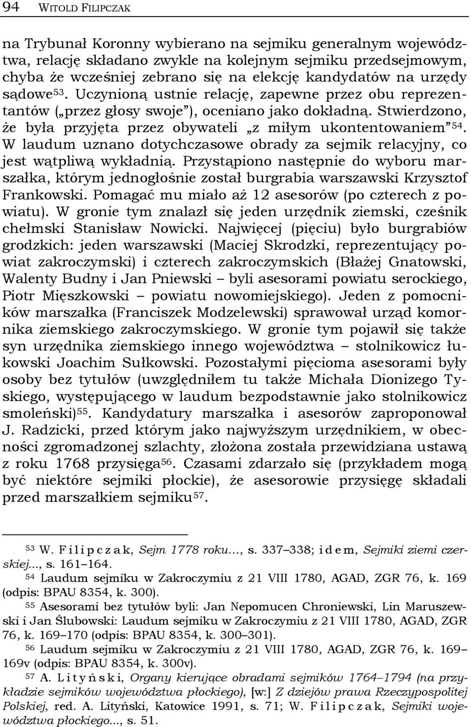 W laudum uznano dotychczasowe obrady za sejmik relacyjny, co jest wątpliwą wykładnią. Przystąpiono następnie do wyboru marszałka, którym jednogłośnie został burgrabia warszawski Krzysztof Frankowski.