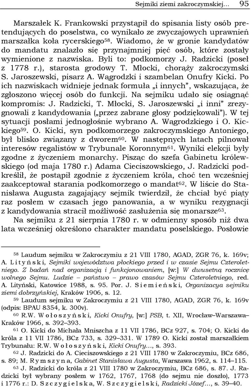 Młocki, chorąży zakroczymski S. Jaroszewski, pisarz A. Wągrodzki i szambelan Onufry Kicki. Po ich nazwiskach widnieje jednak formuła i innych, wskazująca, że zgłoszono więcej osób do funkcji.