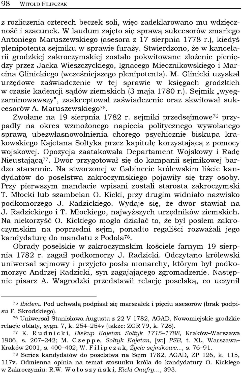 Stwierdzono, że w kancelarii grodzkiej zakroczymskiej zostało pokwitowane złożenie pieniędzy przez Jacka Wieszczyckiego, Ignacego Miecznikowskiego i Marcina Glinickiego (wcześniejszego plenipotenta).