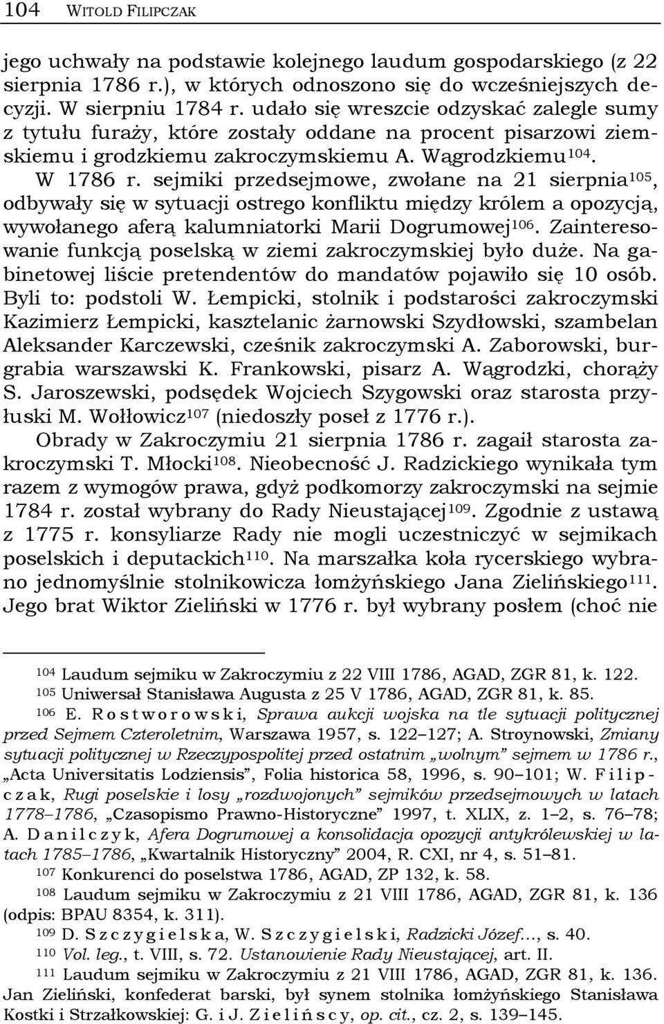 sejmiki przedsejmowe, zwołane na 21 sierpnia 105, odbywały się w sytuacji ostrego konfliktu między królem a opozycją, wywołanego aferą kalumniatorki Marii Dogrumowej 106.