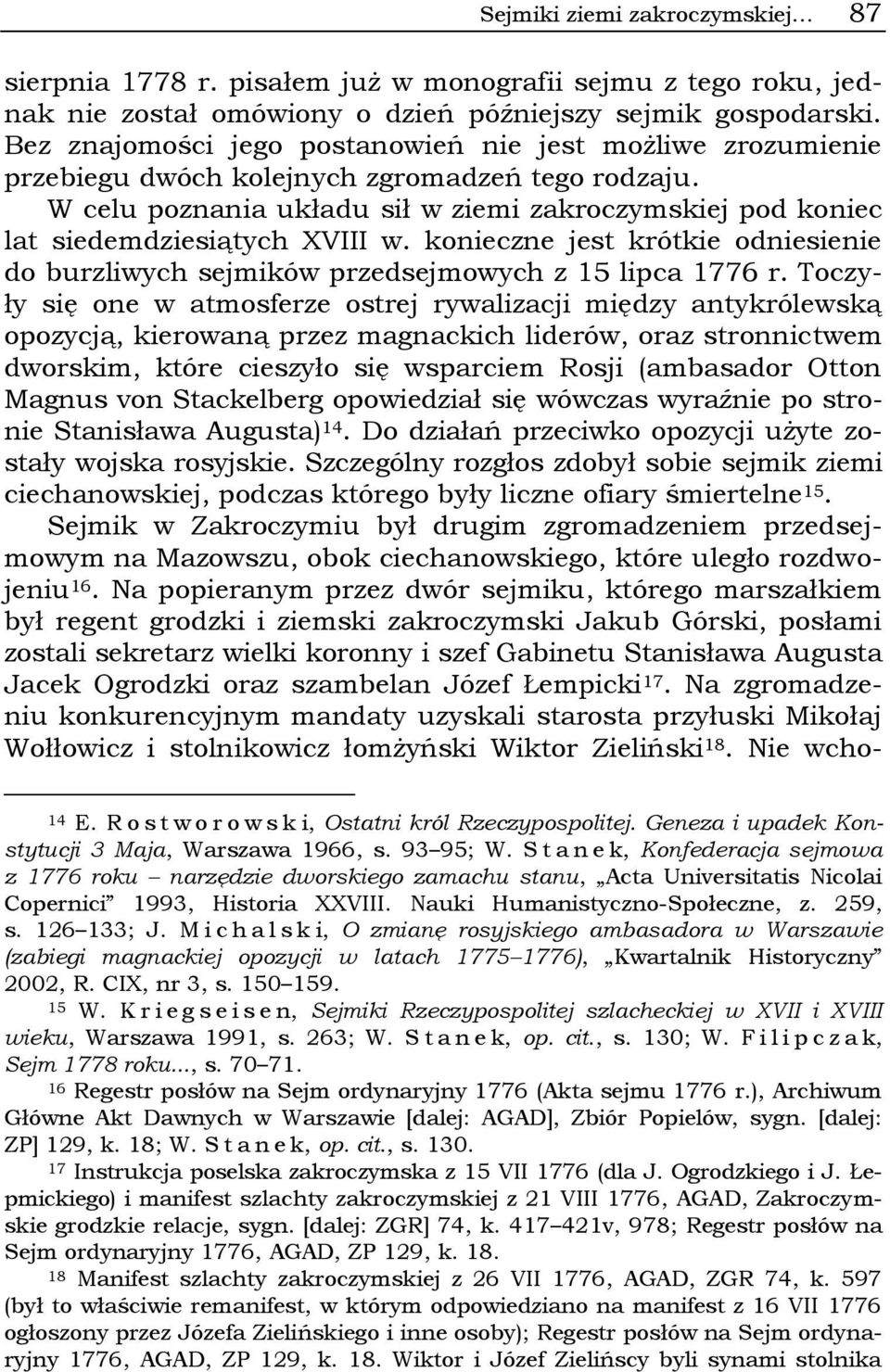 W celu poznania układu sił w ziemi zakroczymskiej pod koniec lat siedemdziesiątych XVIII w. konieczne jest krótkie odniesienie do burzliwych sejmików przedsejmowych z 15 lipca 1776 r.