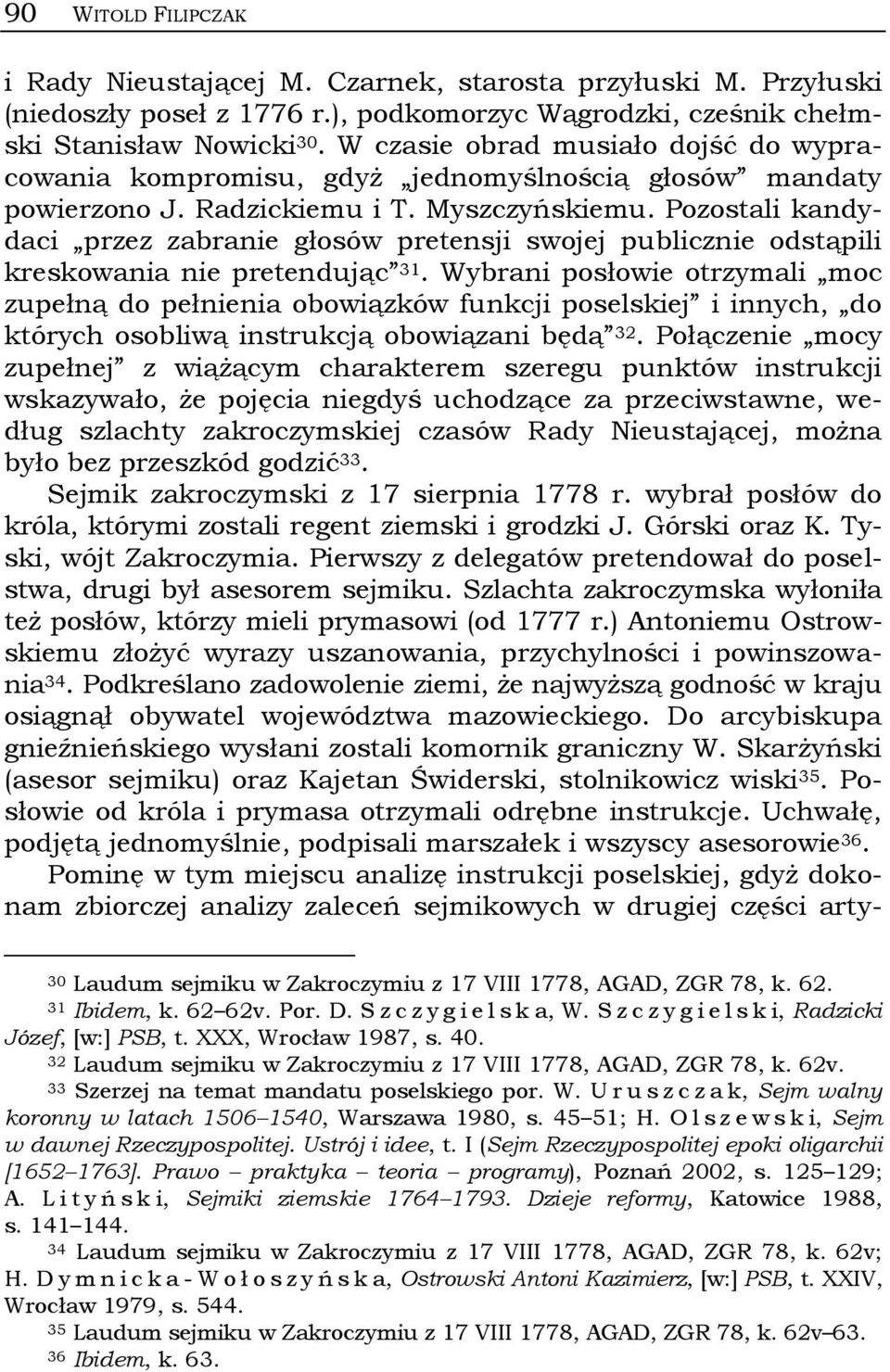 Pozostali kandydaci przez zabranie głosów pretensji swojej publicznie odstąpili kreskowania nie pretendując 31.