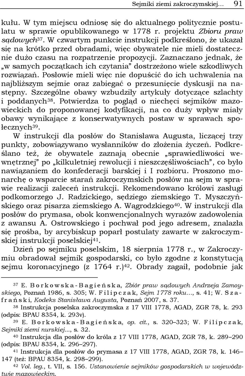 Zaznaczano jednak, że w samych początkach ich czytania dostrzeżono wiele szkodliwych rozwiązań.