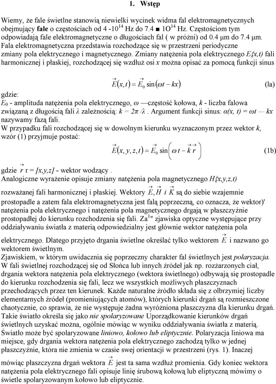 do 7.4 μm. Fala elektromagnetyczna przedstawia rozchodzące się w przestrzeni periodyczne zmiany pola elektrycznego i magnetycznego.