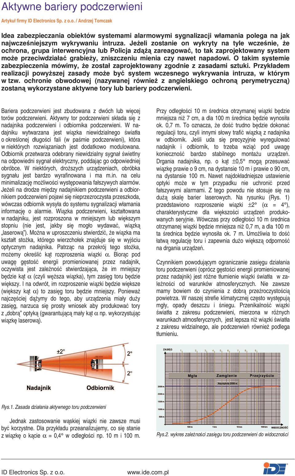 napadowi. O takim systemie zabezpieczenia mówimy, Ŝe został zaprojektowany zgodnie z zasadami sztuki.