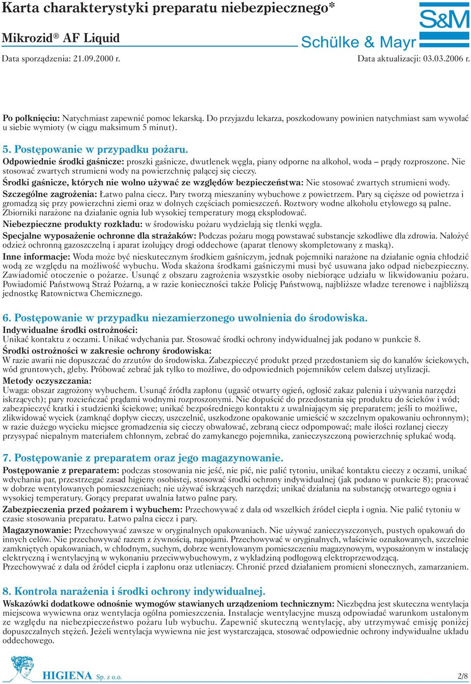 Œrodki gaœnicze, których nie wolno u ywaæ ze wzglêdów bezpieczeñstwa: Nie stosowaæ zwartych strumieni wody. Szczególne zagro enia: atwo palna ciecz. Pary tworz¹ mieszaniny wybuchowe z powietrzem.
