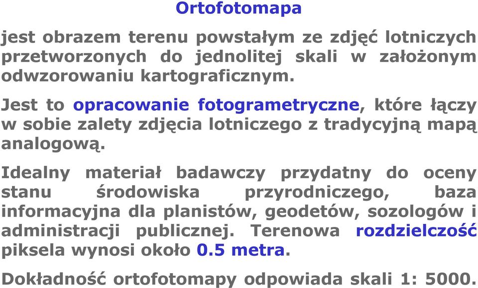 Idealny materiał badawczy przydatny do oceny stanu środowiska przyrodniczego, baza informacyjna dla planistów, geodetów,