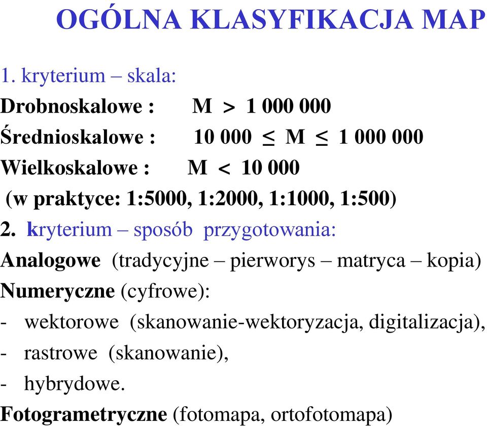 10 000 (w praktyce: 1:5000, 1:2000, 1:1000, 1:500) 2.
