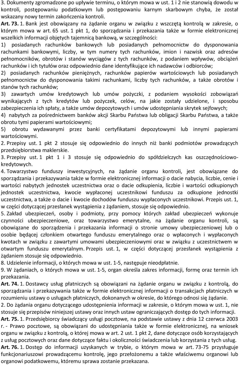 Bank jest obowiązany na żądanie organu w związku z wszczętą kontrolą w zakresie, o którym mowa w art. 65 ust.