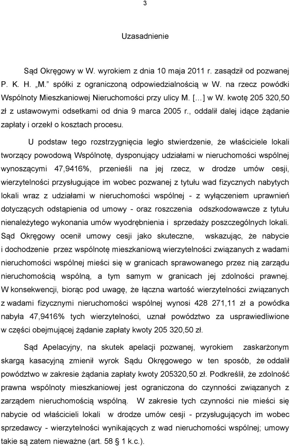 , oddalił dalej idące żądanie zapłaty i orzekł o kosztach procesu.