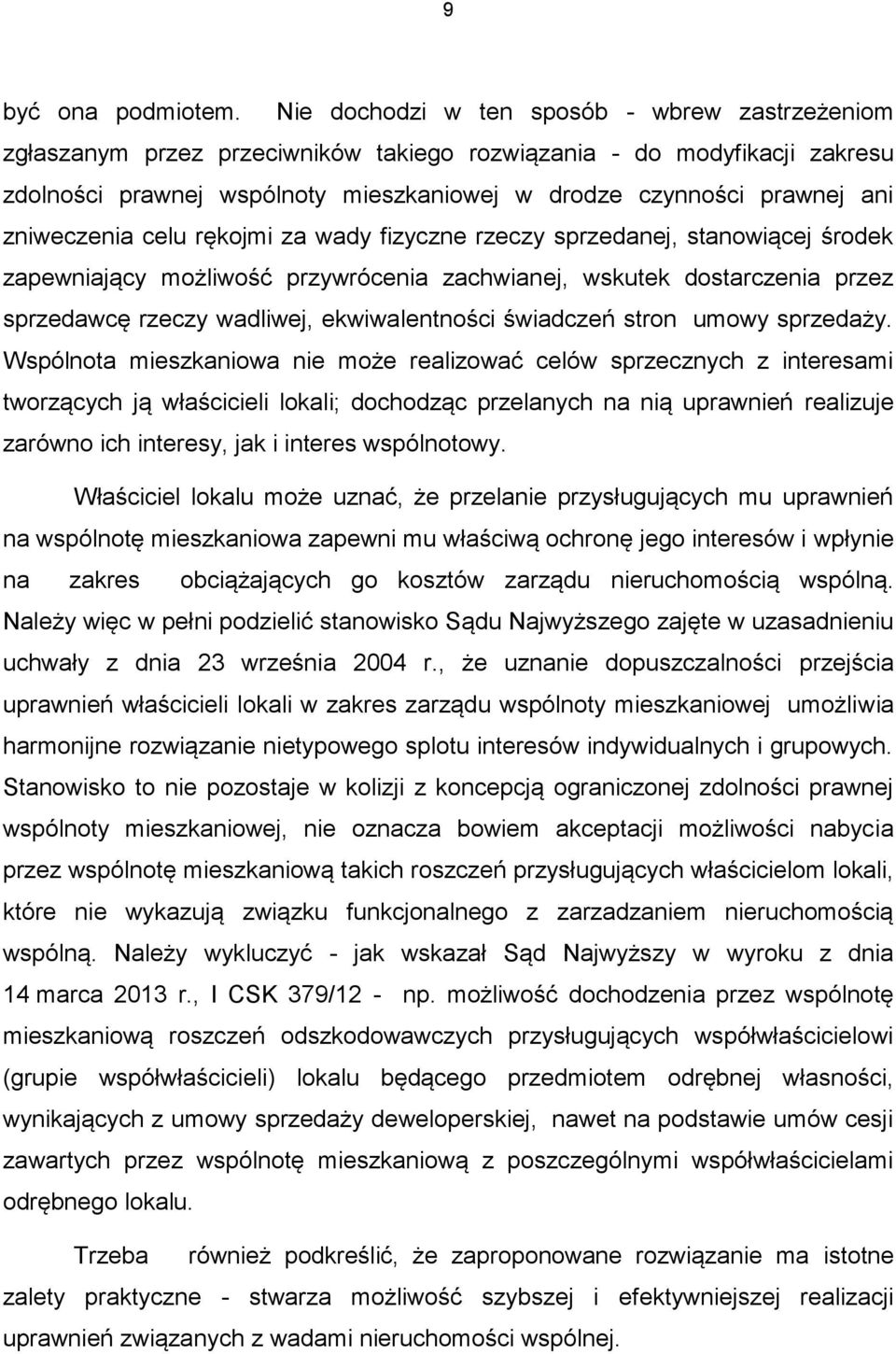 zniweczenia celu rękojmi za wady fizyczne rzeczy sprzedanej, stanowiącej środek zapewniający możliwość przywrócenia zachwianej, wskutek dostarczenia przez sprzedawcę rzeczy wadliwej, ekwiwalentności