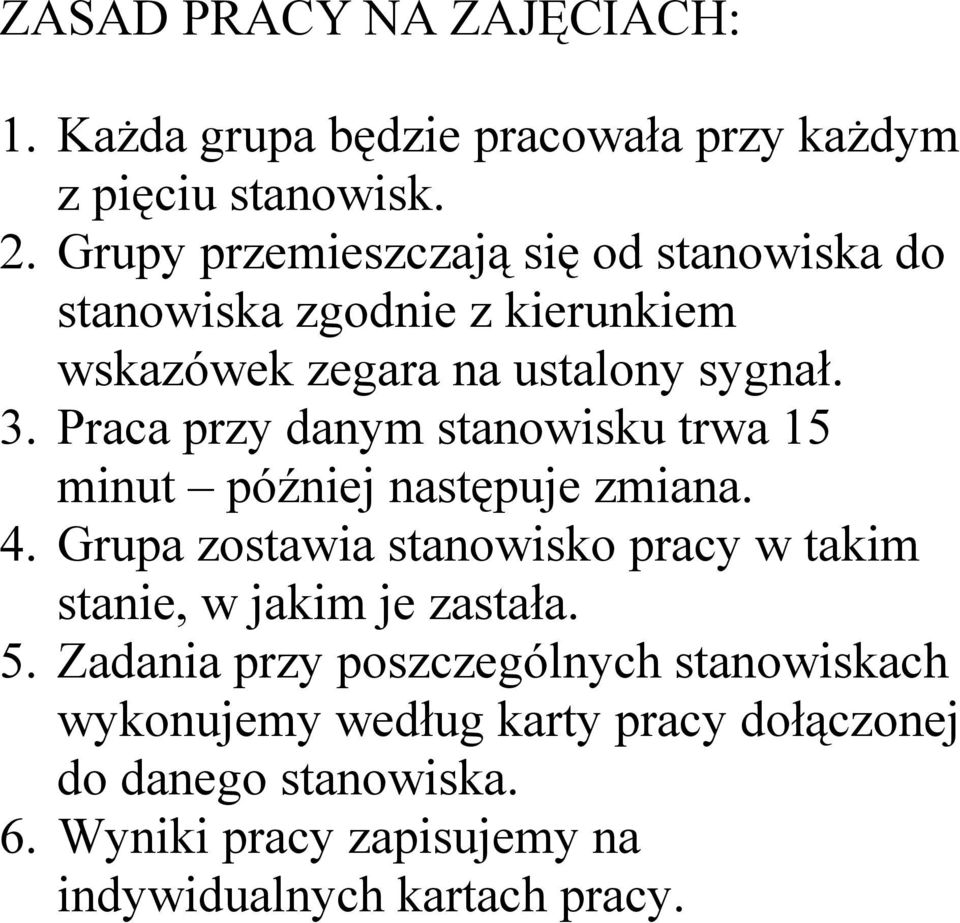 Praca przy danym stanowisku trwa 15 minut później następuje zmiana. 4.