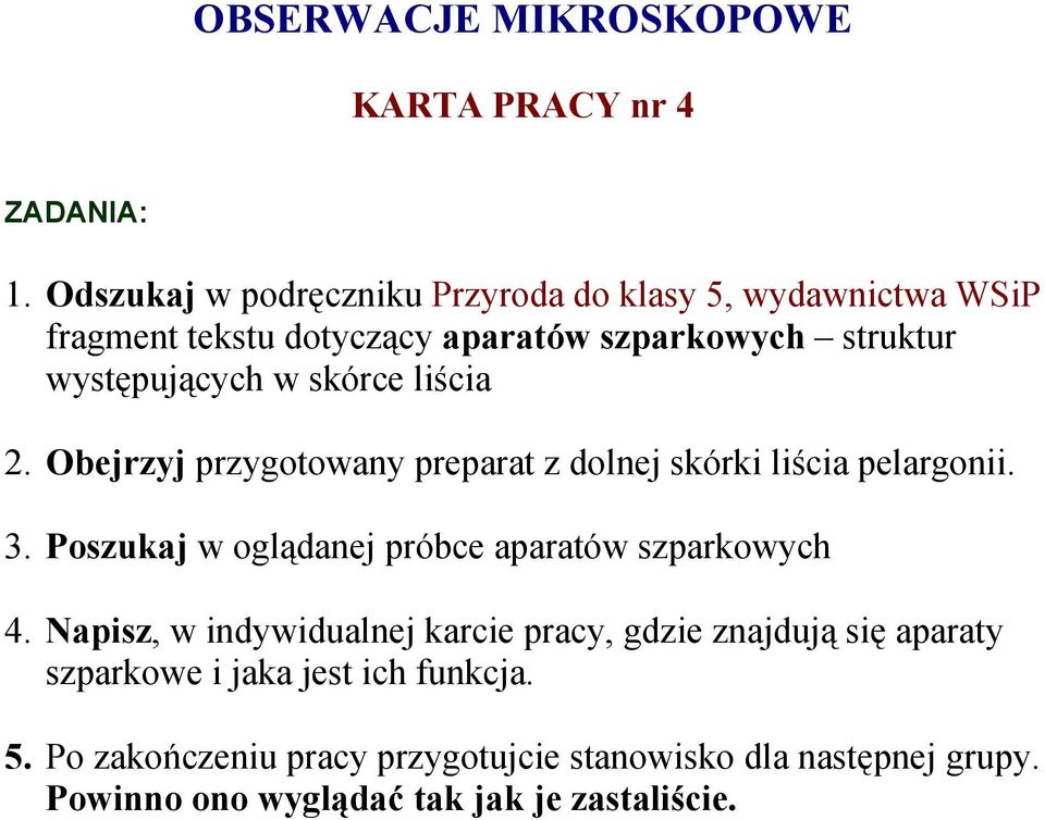 skórce liścia 2. Obejrzyj przygotowany preparat z dolnej skórki liścia pelargonii. 3.