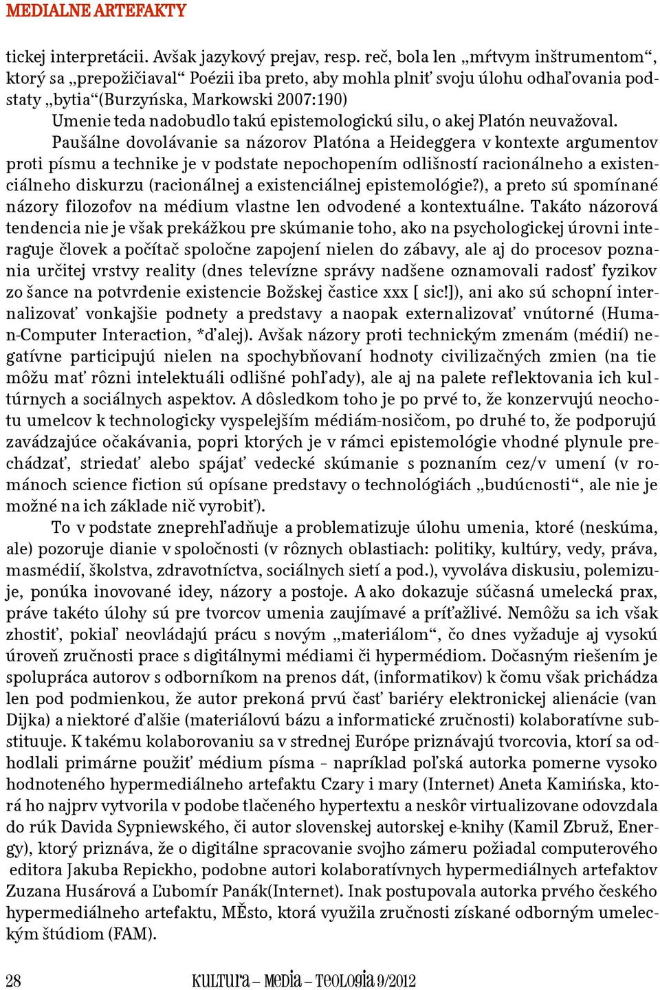 epistemologickú silu, o akej Platón neuvažoval.