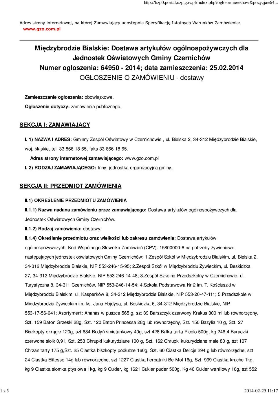 2014 OGŁOSZENIE O ZAMÓWIENIU - dostawy Zamieszczanie ogłoszenia: obowiązkowe. Ogłoszenie dotyczy: zamówienia publicznego. SEKCJA I: ZAMAWIAJĄCY I.