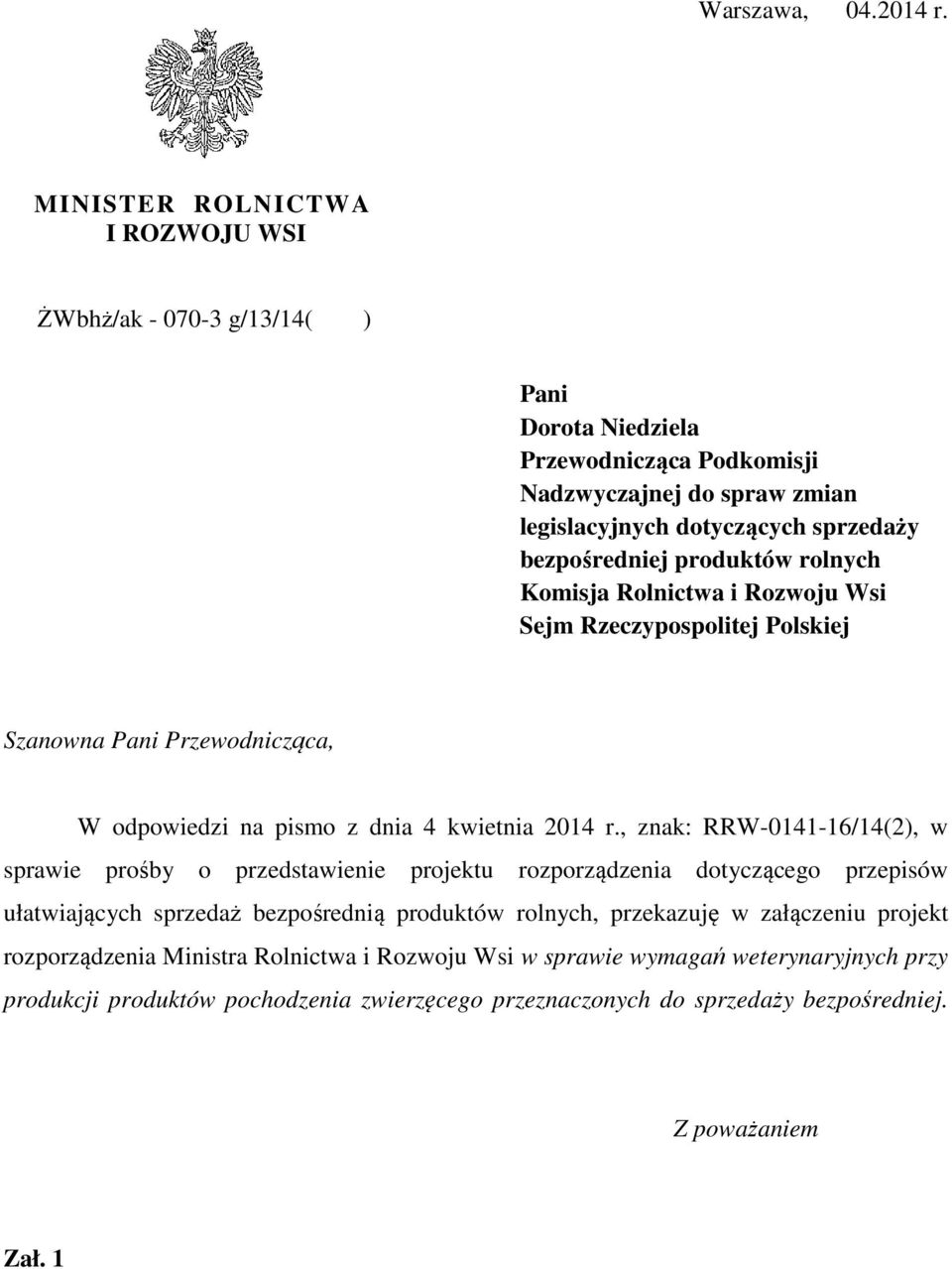 produktów rolnych Komisja Rolnictwa i Rozwoju Wsi Sejm Rzeczypospolitej Polskiej Szanowna Pani Przewodnicząca, W odpowiedzi na pismo z dnia 4 kwietnia 2014 r.