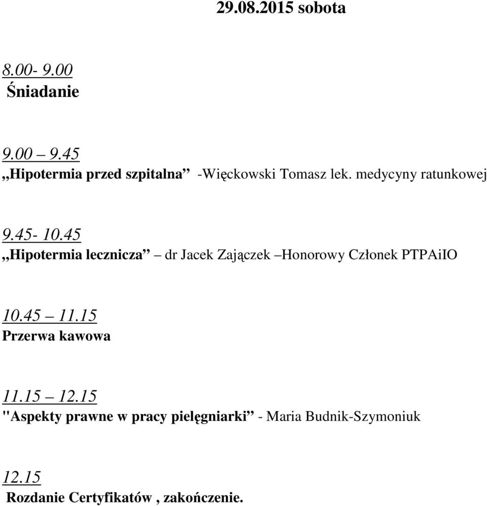 45 Hipotermia lecznicza dr Jacek Zajączek Honorowy Członek PTPAiIO 10.45 11.