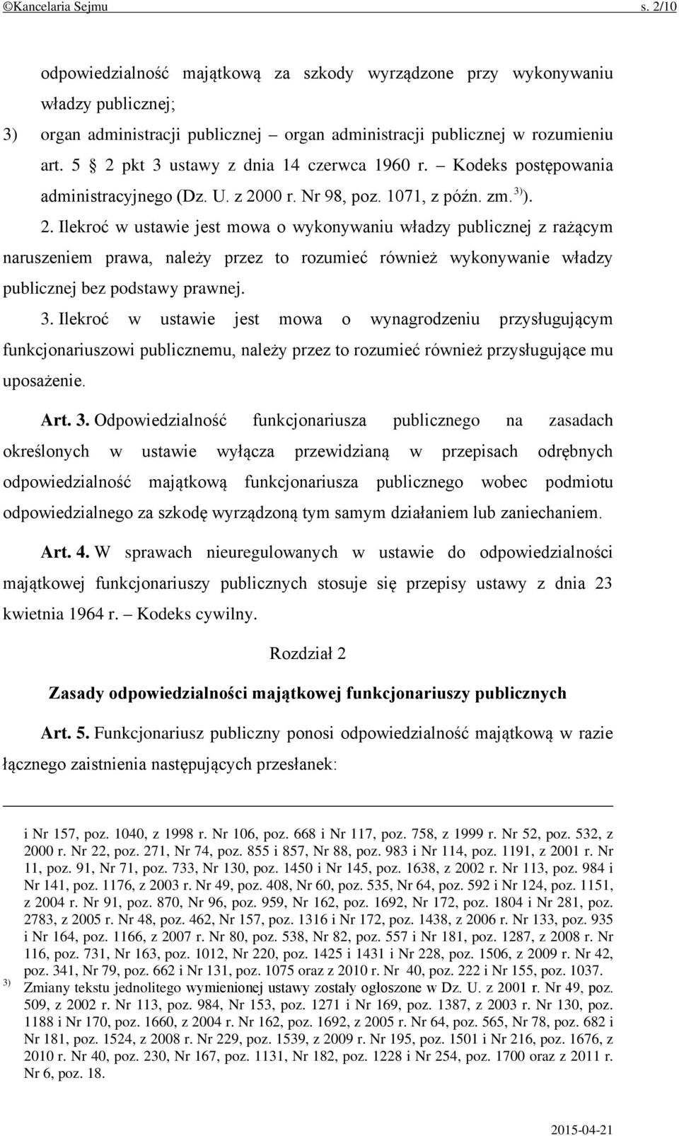 3. Ilekroć w ustawie jest mowa o wynagrodzeniu przysługującym funkcjonariuszowi publicznemu, należy przez to rozumieć również przysługujące mu uposażenie. Art. 3.