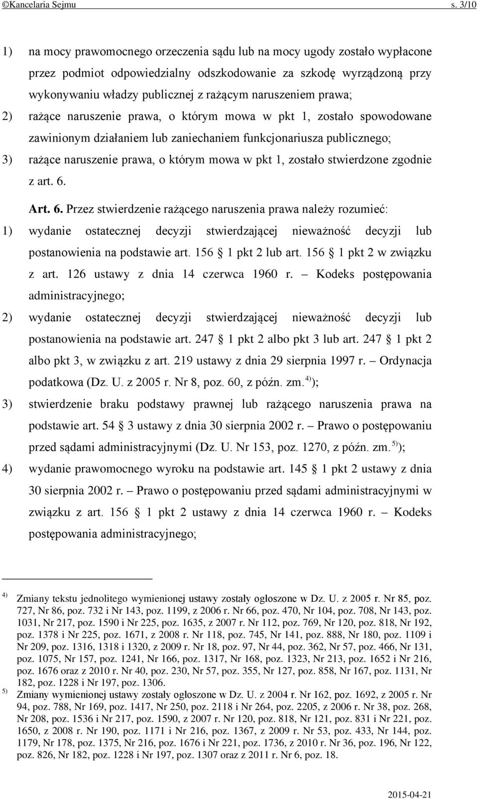 naruszeniem prawa; 2) rażące naruszenie prawa, o którym mowa w pkt 1, zostało spowodowane zawinionym działaniem lub zaniechaniem funkcjonariusza publicznego; 3) rażące naruszenie prawa, o którym mowa