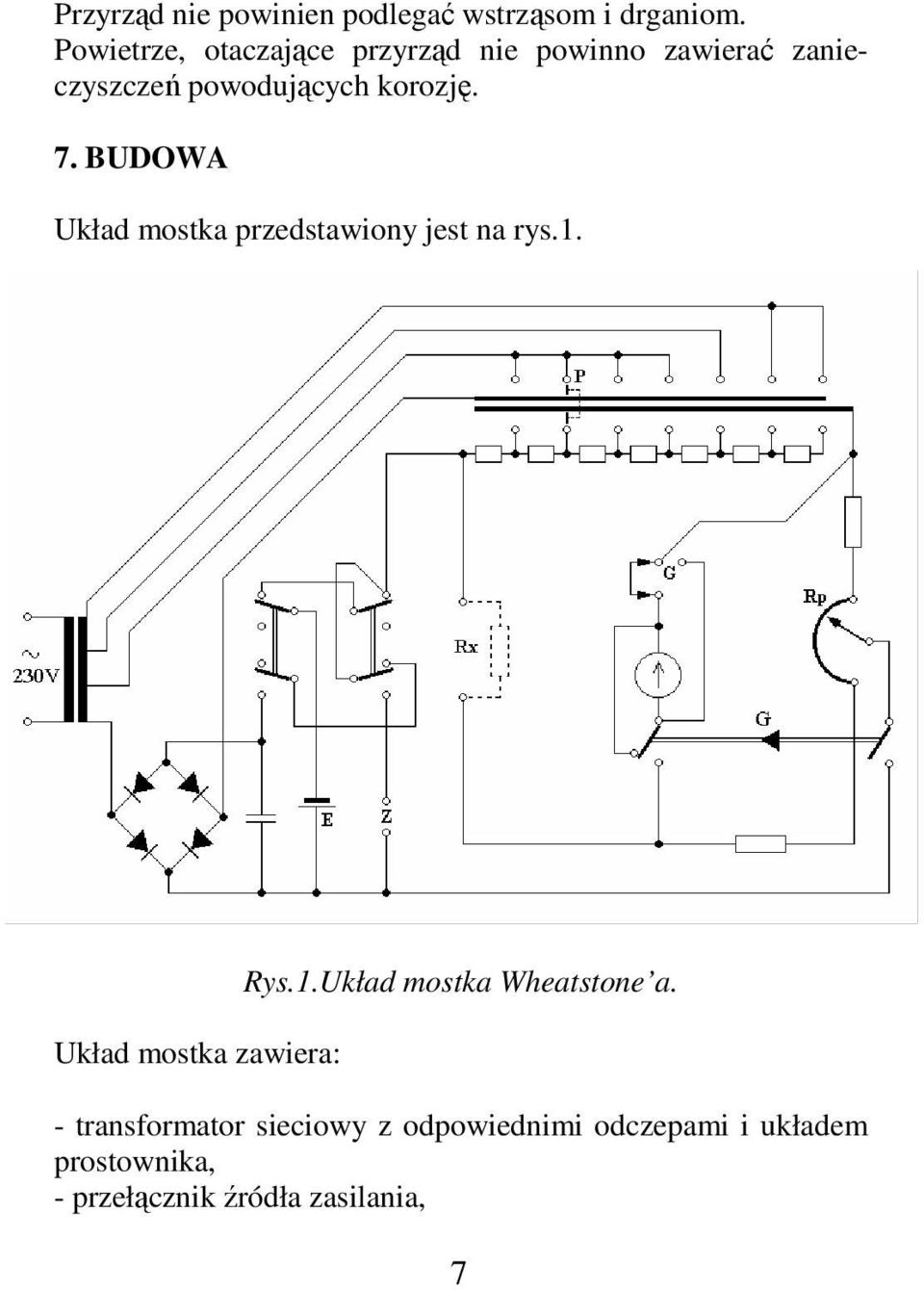 7. BUDOWA Układ mostka przedstawiony jest na rys.1. Układ mostka zawiera: Rys.1.Układ mostka Wheatstone a.