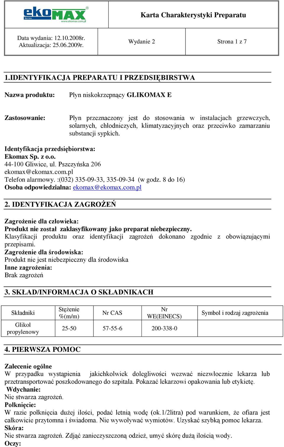 klimatyzacyjnych oraz przeciwko zamarzaniu substancji sypkich. Identyfikacja przedsiębiorstwa: Ekomax Sp. z o.o. 44-100 Gliwice, ul. Pszczyńska 206 ekomax@ekomax.com.pl Telefon alarmowy.