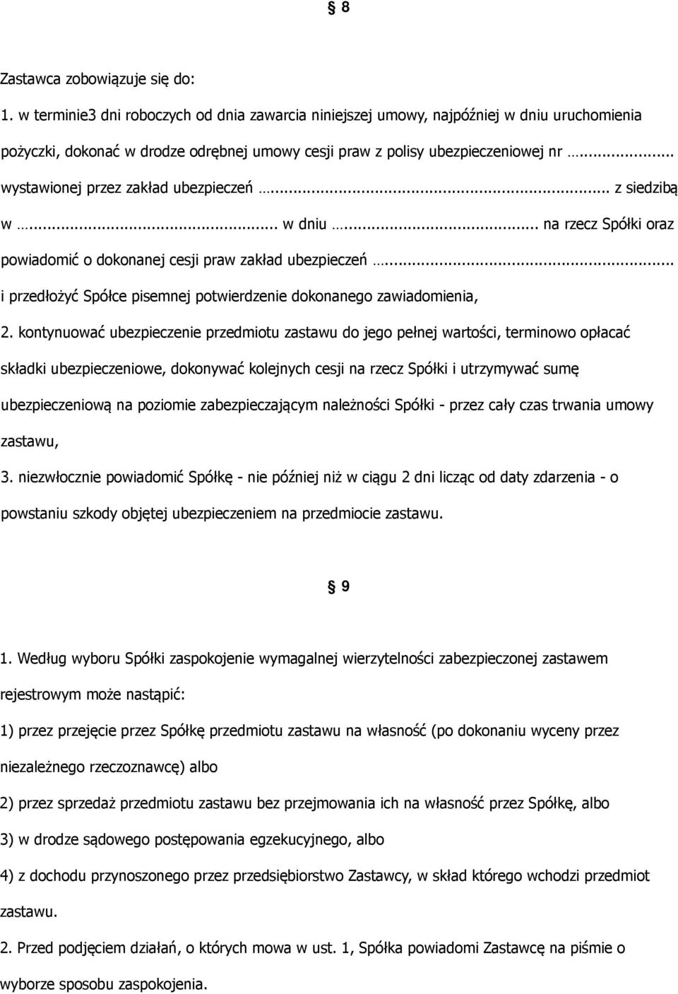.. wystawionej przez zakład ubezpieczeń... z siedzibą w... w dniu... na rzecz Spółki oraz powiadomić o dokonanej cesji praw zakład ubezpieczeń.