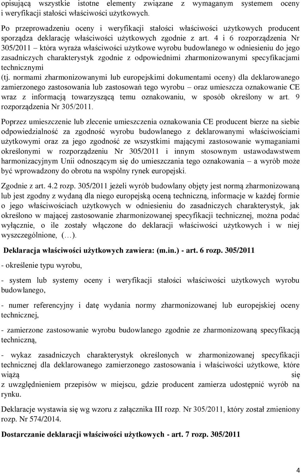 4 i 6 rozporządzenia Nr 305/2011 która wyraża właściwości użytkowe wyrobu budowlanego w odniesieniu do jego zasadniczych charakterystyk zgodnie z odpowiednimi zharmonizowanymi specyfikacjami